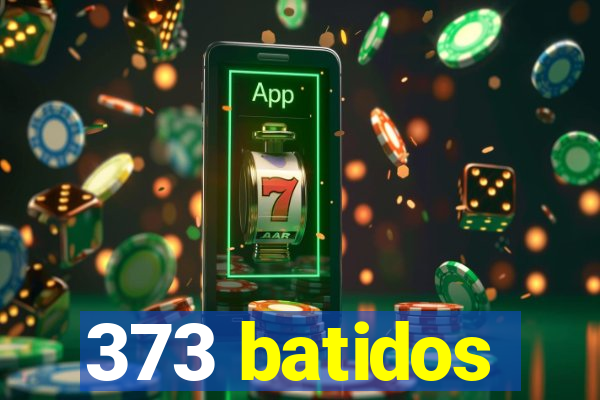 373 batidos